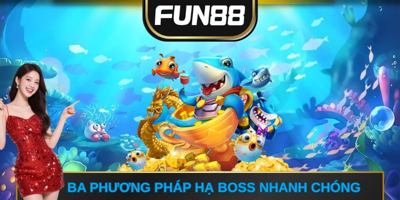 Ba phương pháp hạ boss nhanh chóng