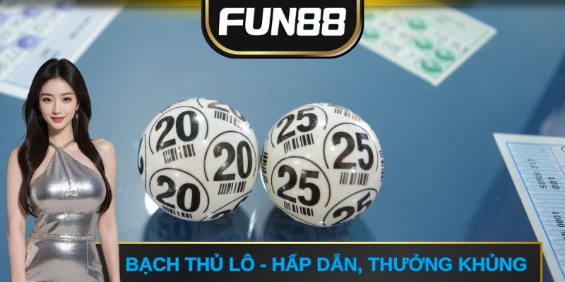 Bạch thủ lô - Hấp dẫn, thưởng khủng