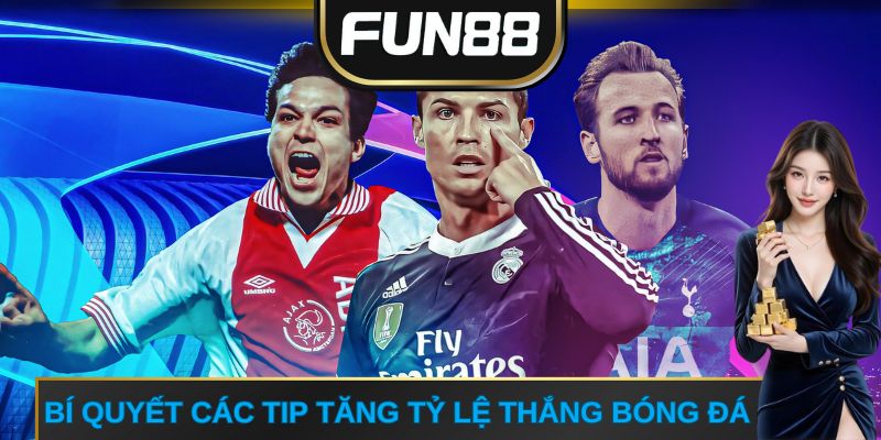 Bí quyết các tips tăng tỷ lệ thắng bóng đá