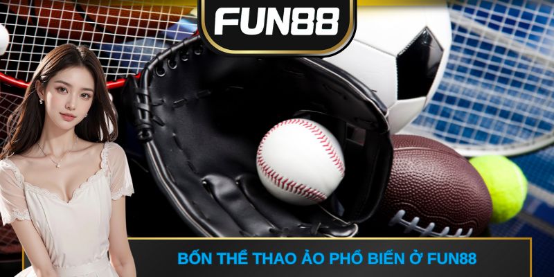 Bốn thể thao ảo phổ biến ở FUN88