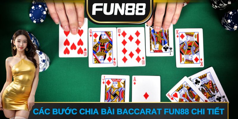 Các bước chia bài baccarat FUN88 chi tiết