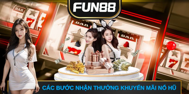 Các bước nhận thưởng khuyến mãi nổ hũ