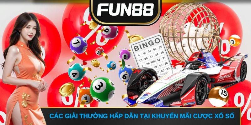 Các giải thưởng hấp dẫn tại Khuyến mãi cược xổ số