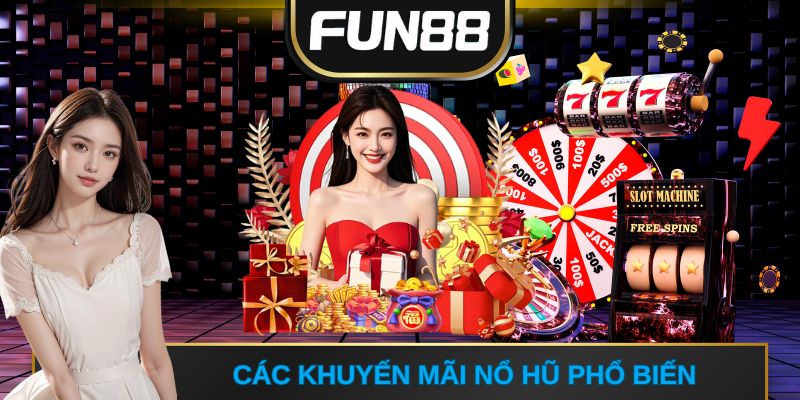 Các khuyến mãi nổ hũ phổ biến