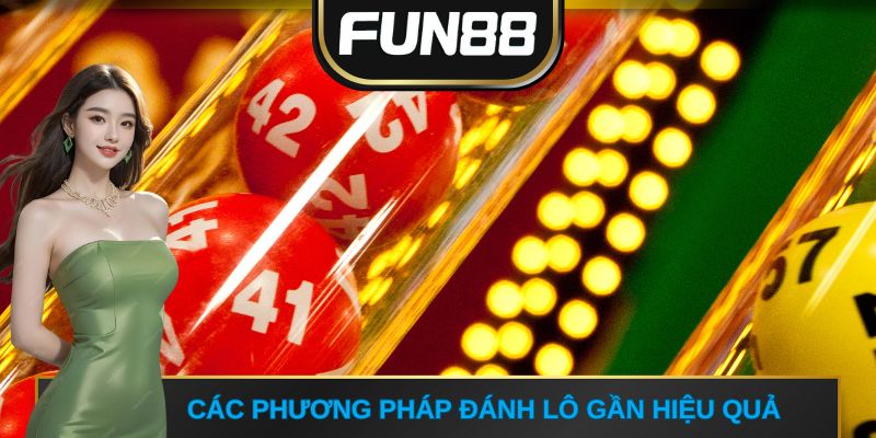 Các phương pháp đánh lô gần hiệu quả