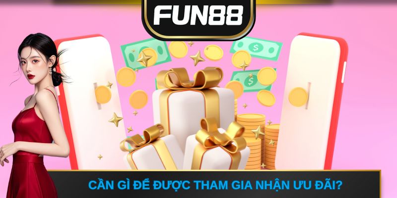 Cần gì để được tham gia nhận ưu đãi?