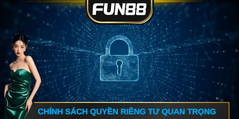 Chính sách Quyền Riêng Tư quan trọng