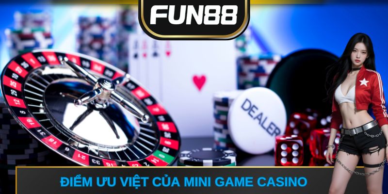 Điểm ưu việt của mini game casino