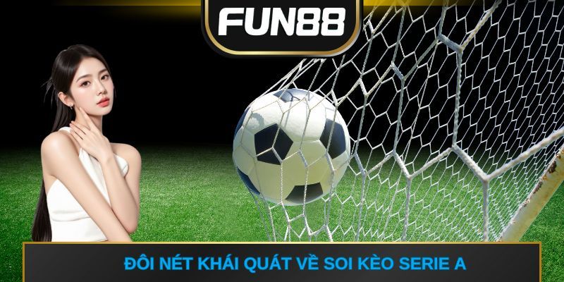 Đôi nét khái quát về soi kèo serie A
