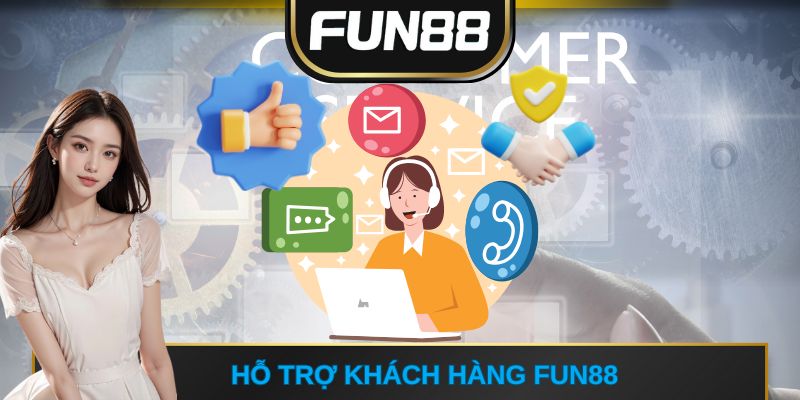 hỗ trợ khách hàng FUN88