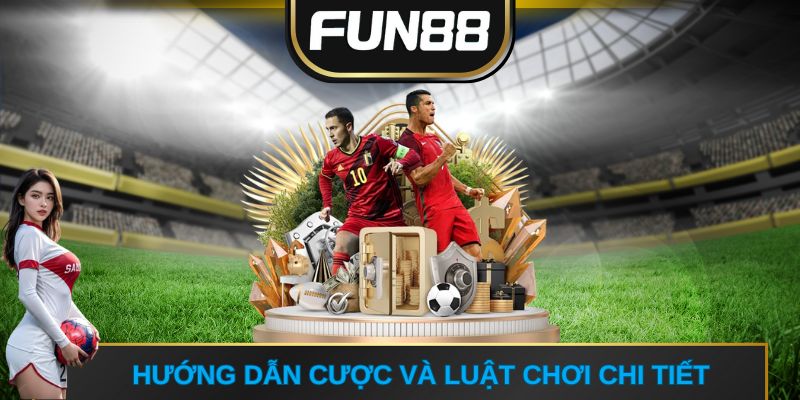 Hướng dẫn cược và luật chơi chi tiết