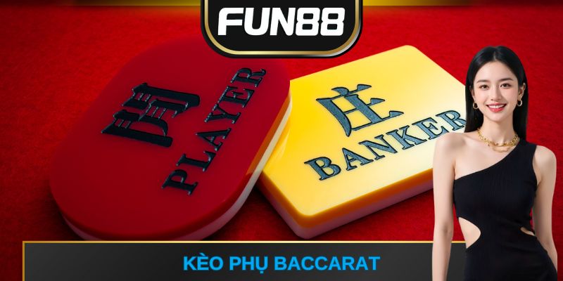 kèo phụ baccarat