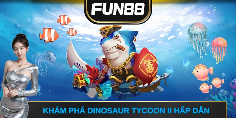 Khám phá Dinosaur Tycoon II hấp dẫn
