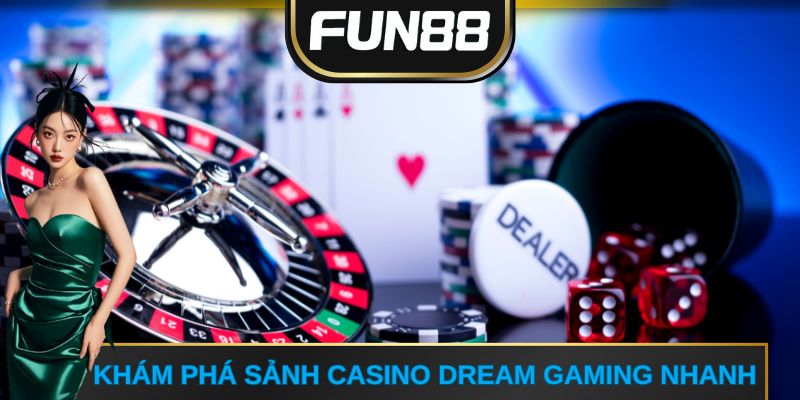 Khám phá sảnh casino Dream Gaming