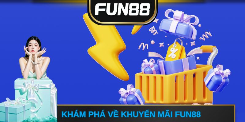 Khám phá về khuyến mãi FUN88 