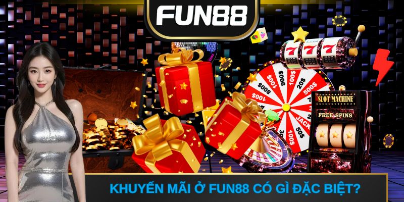 Khuyến mãi ở FUN88 có gì đặc biệt?