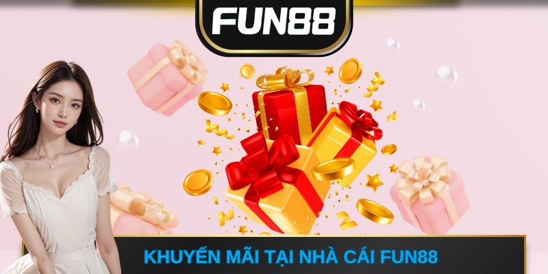 khuyến mãi tại nhà cái FUN88