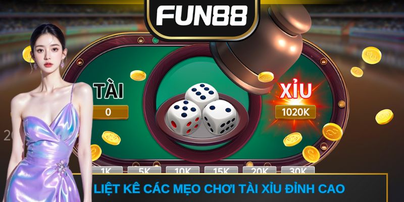 Liệt kê các mẹo chơi tài xỉu FUN88 đỉnh cao