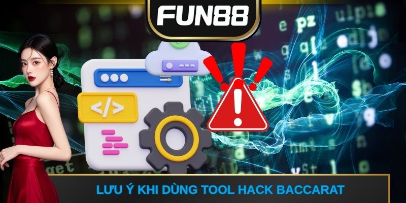 Lưu ý khi dùng tool hack baccarat