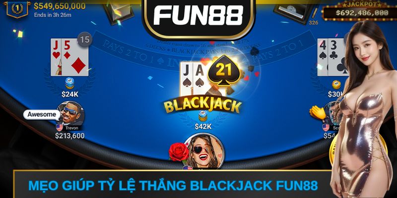 Mẹo giúp tỷ lệ thắng blackjack FUN88