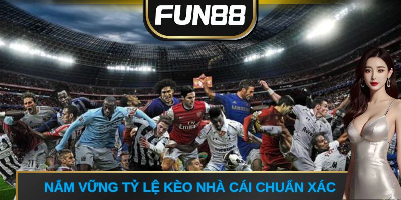 Nắm vững tỷ lệ kèo nhà cái chuẩn xác