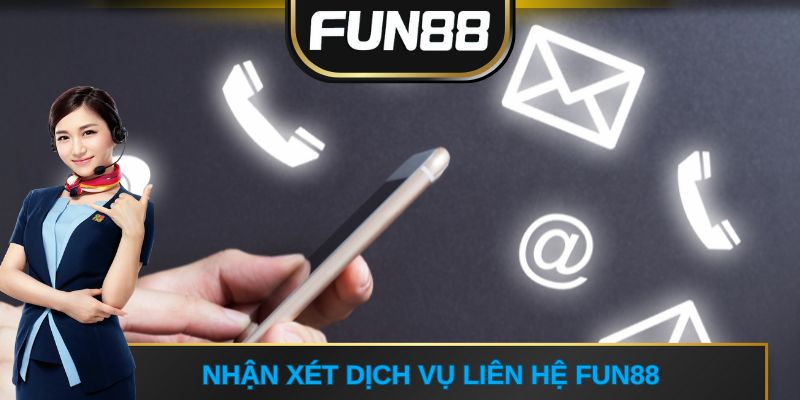 Nhận xét dịch vụ liên hệ FUN88