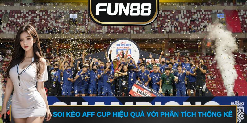 Soi kèo AFF Cup hiệu quả với phân tích thống kê