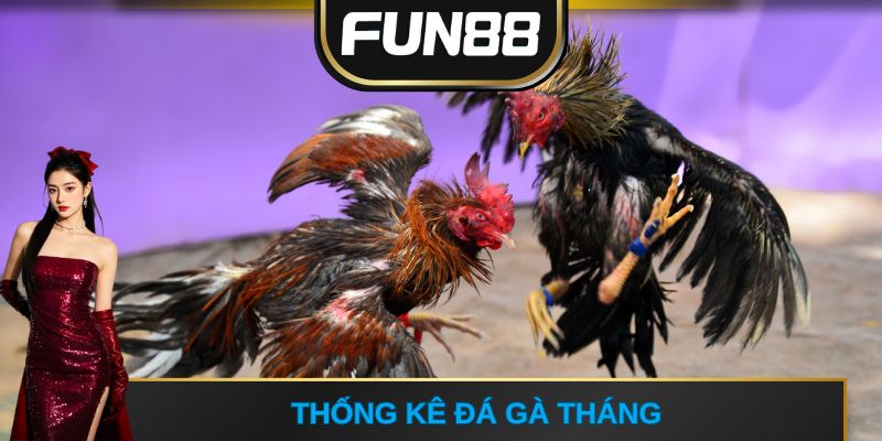 Thống kê đá gà tháng