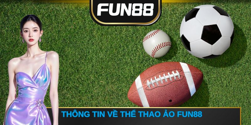 Thông tin về thể thao ảo FUN88