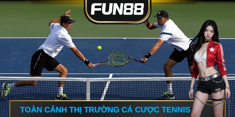 Toàn cảnh thị trường cá cược tennis 