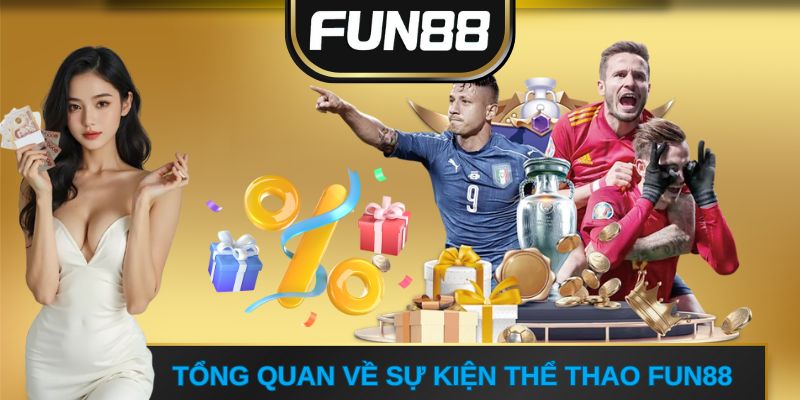 Tổng quan về sự kiện thể thao FUN88