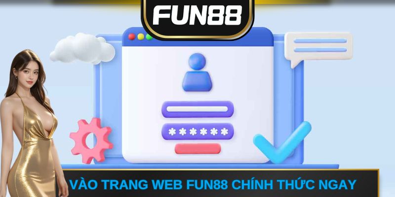 Vào trang web FUN88 chính thức ngay